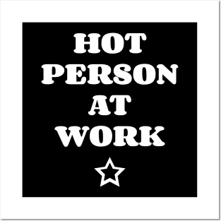 Hot Person At Work Posters and Art